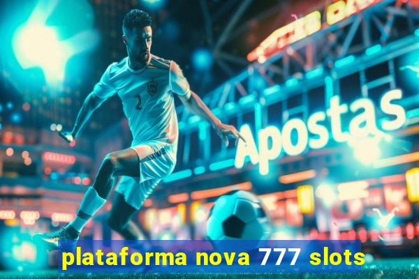 plataforma nova 777 slots